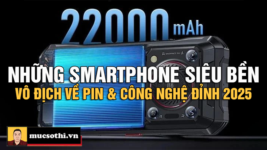 Đây là những chiếc smartphone siêu bền vô địch về thời lượng pin năm 2025 đang là lựa chọn hàng đầu - mucsothi.com.vn
