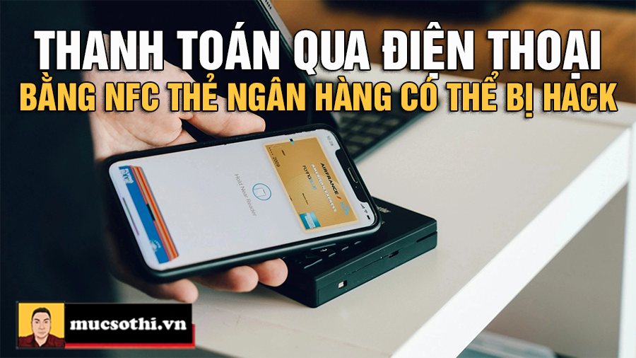 Thanh Toán NFC: Tiện Lợi Đỉnh Cao Hay Cánh Cửa Mở Rộng Cho Tin Tặc Đánh Cắp Dữ Liệu? - mucsothi.com.vn