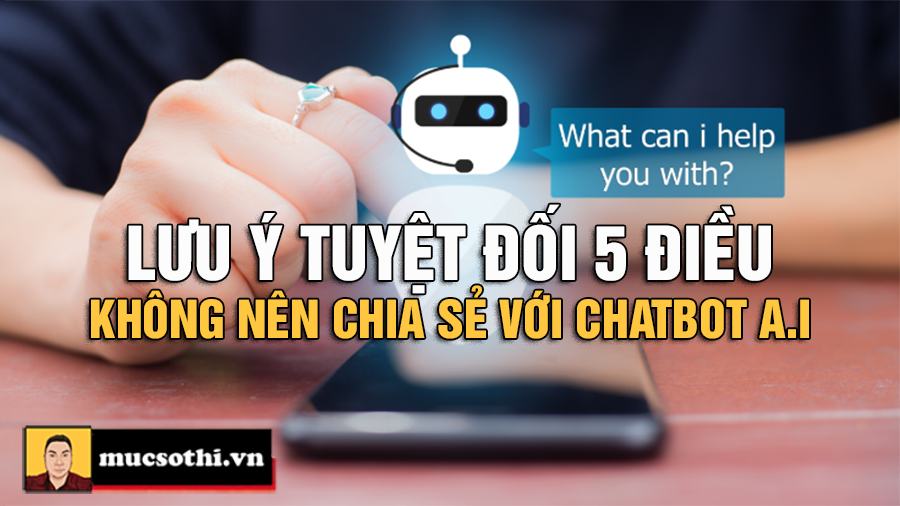 Hiểm Họa Bảo Mật Đằng Sau Công Nghệ Khi Chia Sẻ 5 Điều Này Cho A.I - mucsothi.com.vn