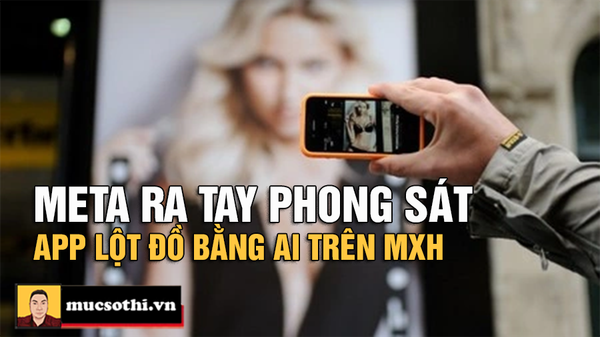 Meta Phong Sát Ứng Dụng Lột Đồ Bằng AI - Cuộc Chiến Bảo Vệ Quyền Riêng Tư Trên Mạng Xã Hội - mucsothi.com.vn