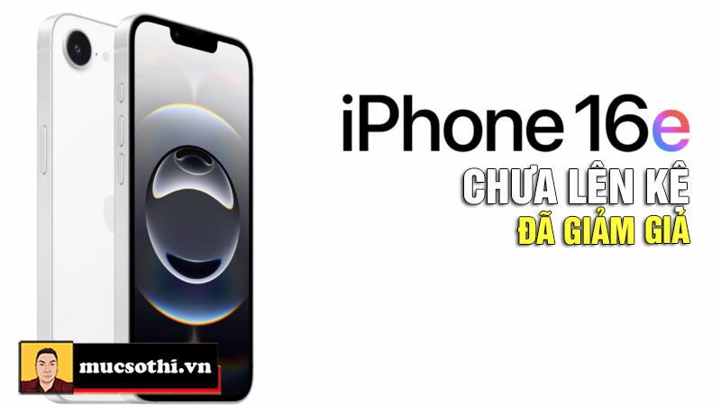 iPhone 16e CHƯA LÊN KỆ ĐÃ LAO DỐC GIÁ – Apple Hoảng Loạn Hay Chiêu Trò Kích Cầu? - mucsothi.com.vn