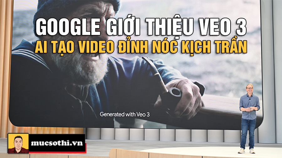 Tất tần tật về Veo 3: Bước đột phá mới của Google trong lĩnh vực tạo video bằng AI - mucsothi.com.vn
