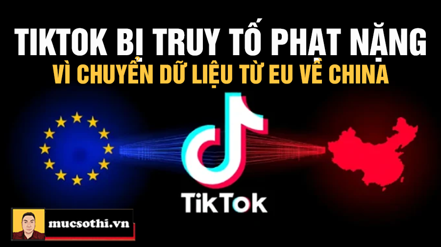 TikTok Bị Phạt 530 Triệu Euro: Bí Mật Dữ Liệu Người Dùng Châu Âu Và Cơn Bão Bảo Mật Từ Trung Quốc! - mucsothi.com.vn