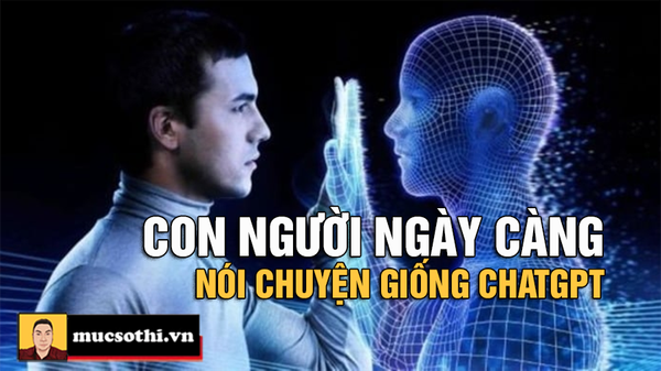 Chấn động với nghiên cứu tiết lộ chính con người đang dần nói chuyện giống ChatGPT - mucsothi.com.vn