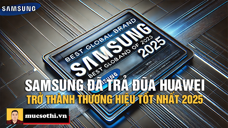 Trung Quốc xấu hổ vì Samsung đã vượt lên dẫn đầu bảng xếp hạng thương hiệu tốt nhất toàn cầu 2025 - mucsothi.com.vn