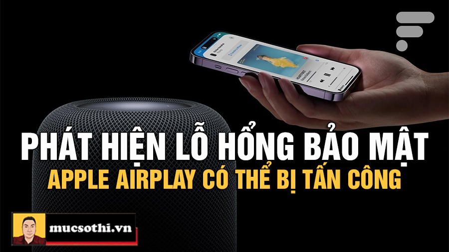 Hàng Triệu Thiết Bị Apple AirPlay Đối Mặt Nguy Cơ Tấn Công - mucsothi.com.vn