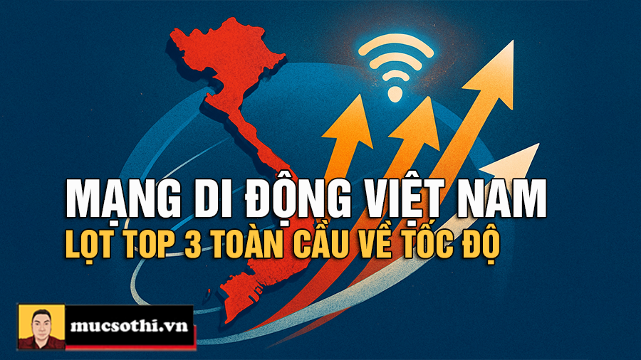 Mạng di động Việt Nam vào top 3 toàn cầu về tốc độ - mucsothi.com.vn