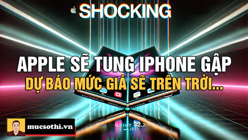 Sốc: iPhone Gập Của Apple Có Thể Chạm Mốc 2.300 USD – Liệu Có Đáng Giá? - mucsothi.com.vn