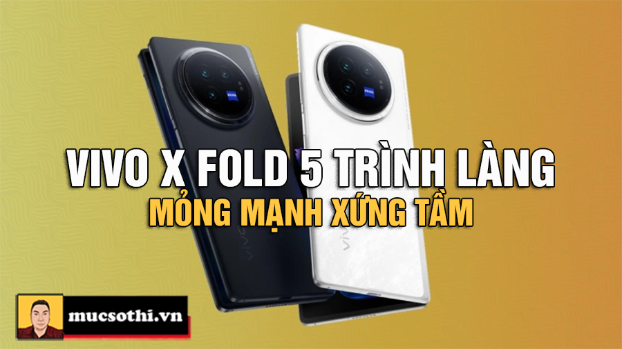 Vivo X Fold 5 - Điện Thoại Gập Siêu Mỏng Đọ Dáng iPhone 16 Pro Max, Đỉnh Cao Công Nghệ 2025! - mucsothi.com.vn