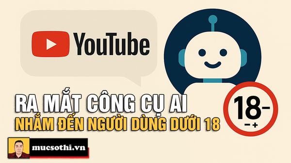 Công Cụ AI Xác Minh Tuổi Và Quản Lý Người Dùng Dưới 18 Mà YouTube Mới Ra Mắt Đang Tạo Drama Lớn