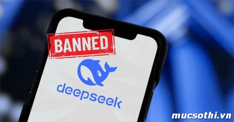 DeepSeek Đang Bị Cấm Ở Nhiều Quốc Gia: Lo Ngại An Toàn Bảo Mật Lên Cao - mucsothi.com.vn