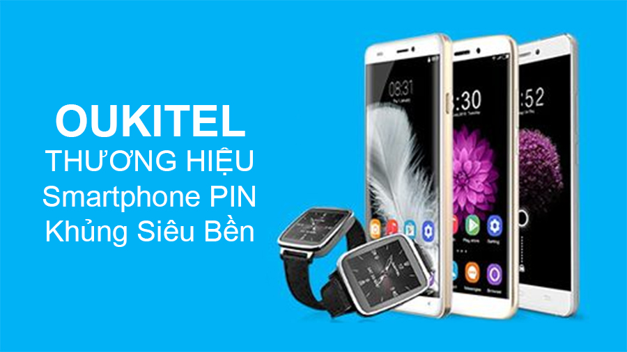 Tất tần tật những thông tin mới nhất về OUKITEL smartphone pin khủng