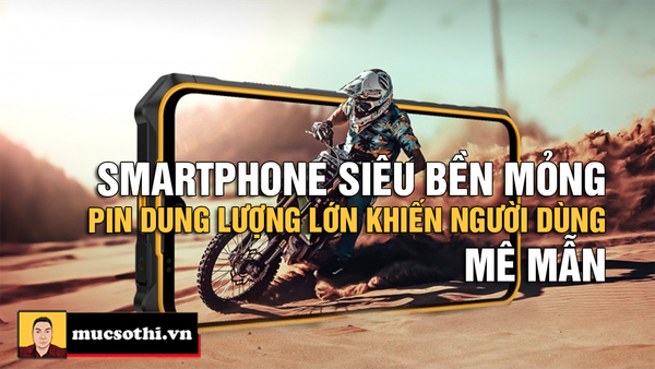 TOP Smartphone Siêu Bền, Pin Khủng, Kích Thước Mỏng Nhẹ - Giá Mềm Gây Sốt Thị Trường