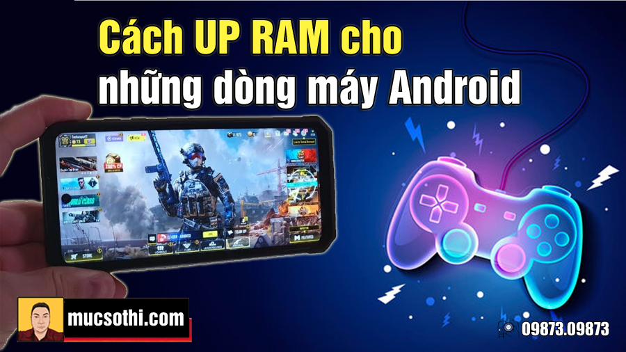 Mục sở thị cách nâng Ram để chiến Game trên các dòng smartphone siêu bền pin khủng - 09873.09873