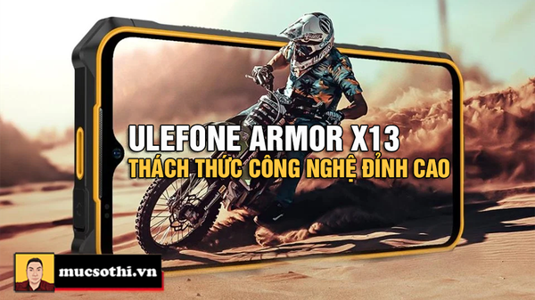 TOP 5 điểm nổi trội khiến Ulefone Armor X13 trờ thành ngôi sao sáng trong làng smartphone siêu bền