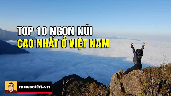 Điểm danh Top 10 ngọn Núi cao nhất ở Việt Nam bạn đã biết chưa?