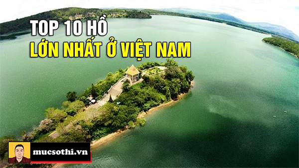 Điểm danh Top 10 Hồ lớn nhất ở Việt Nam bạn đã biết chưa?