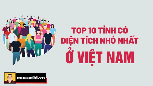 Điểm danh Top 10 Tình có diện tích nhỏ nhất ở Việt Nam bạn đã biết chưa?