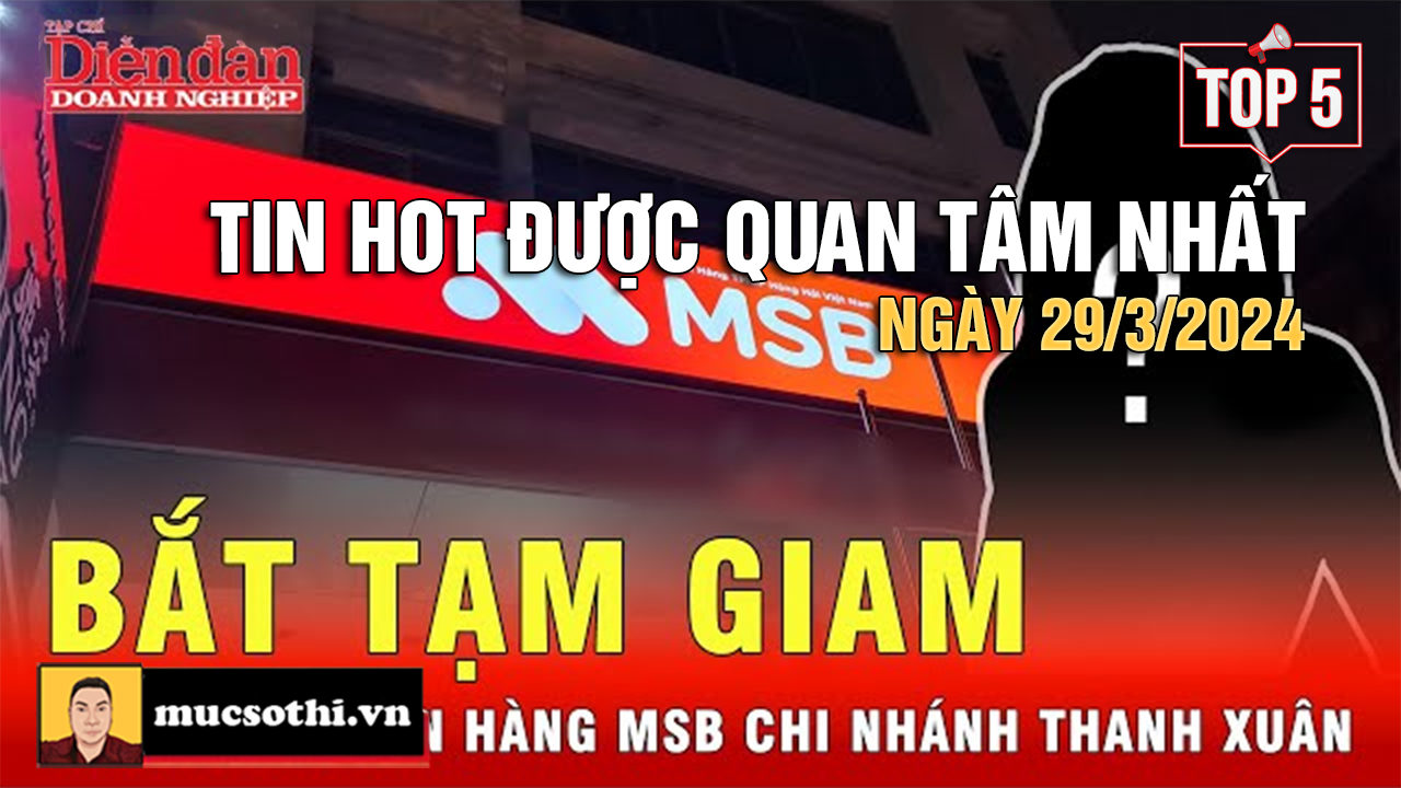 NÊN BIẾT: Top 5 tin HOT được quan tâm nhất ngày 29/3/2024 - mucsothi.com.vn