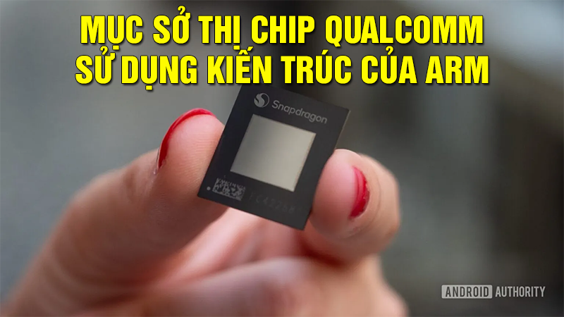 Arm hủy giấy phép thiết kế chip của Qualcomm - mucsothi.com.vn