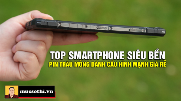 Top smartphone siêu bền pin trâu thiết kế mỏng giá rẻ đáng mua dùng trong mùa mưa