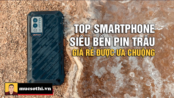 Top Những Smartphone Siêu Bền Pin Trâu Giá Rẻ Rất Được Ưa Chuộng Hiện Nay