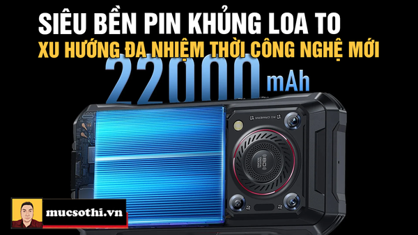 Sống Hết Mình Mọi Khoảnh Khắc Cùng Smartphone Pin Khủng Loa To - Xu Hướng Bất Biến Cho Thời Đại Công Nghệ Di Động! - mucsothi.com.vn