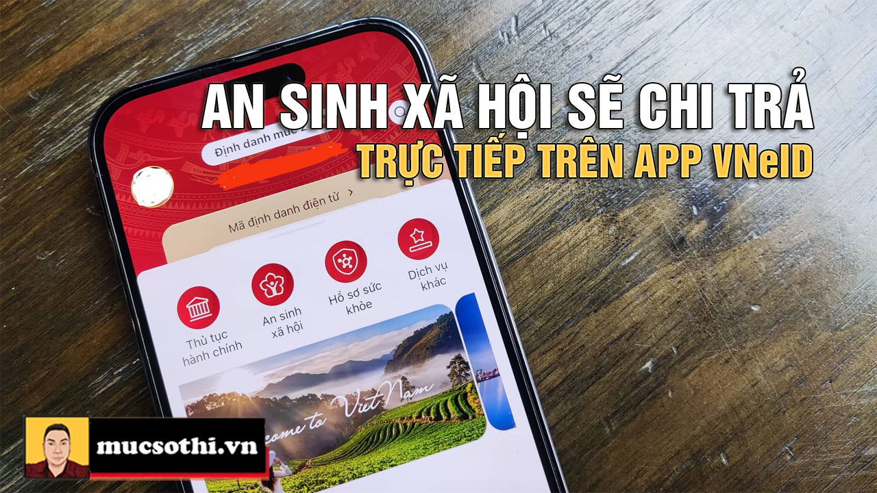 Tiền trợ cấp an sinh xã hội sắp được chi trả qua VNeID: Nhanh chóng, tiện lợi và minh bạch! - mucsothi.com.vn