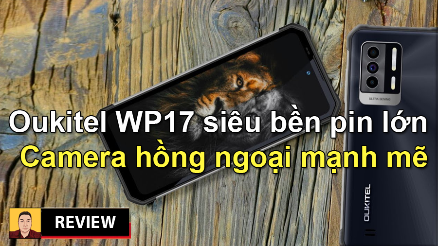 Trên tay mục sở thị smartphone siêu bền Oukitel Wp17 pin khủng 8300mAh camera hồng ngoại