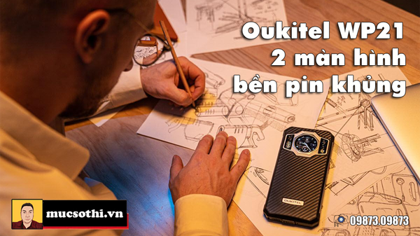 Oukitel WP21 điện thoại thông minh nhanh và bền nhất vào năm 2022