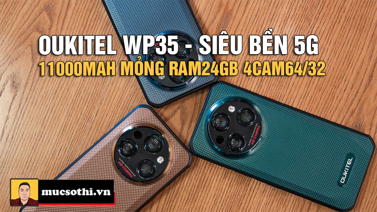 Lộ diện WP35 siêu bền 5G Ram24GB 4Cam64/32 pin khủng 11000mAh thiết kế mỏng của Oukitel - mucsothi.com.vn