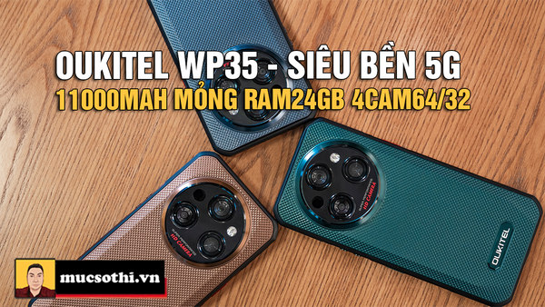 Lộ diện WP35 siêu bền 5G Ram24GB 4Cam64/32 pin khủng 11000mAh thiết kế mỏng của Oukitel