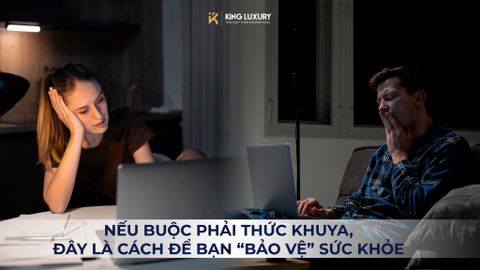 NẾU BUỘC PHẢI THỨC KHUYA, ĐÂY LÀ CÁCH ĐỂ BẠN “BẢO VỆ” SỨC KHỎE