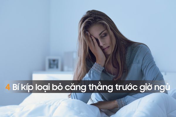 4 Bí kíp loại bỏ căng thẳng trước giờ ngủ