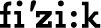 fi'zi:k