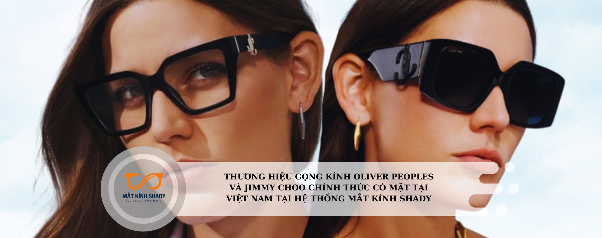 BÁO 24H | THƯƠNG HIỆU GỌNG KÍNH OLIVER PEOPLES VÀ JIMMY CHOO CHÍNH THỨC CÓ MẶT TẠI VIỆT NAM TẠI HỆ THỐNG MẮT KÍNH SHADY