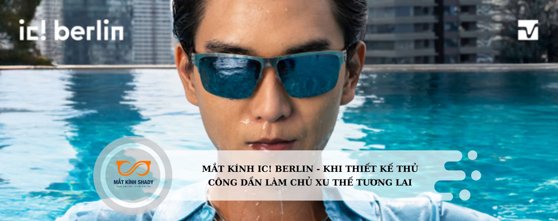 Mắt kính ic! berlin - Khi thiết kế thủ công dần làm chủ xu thế tương lai