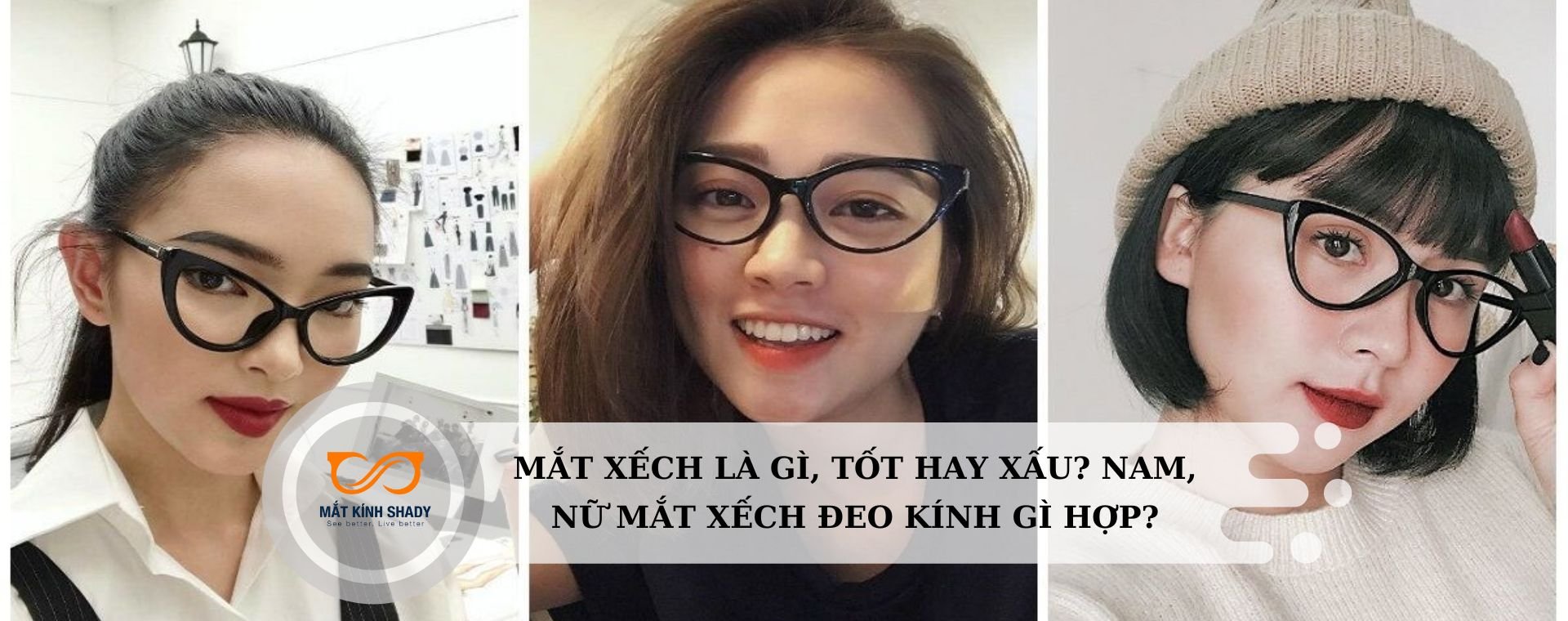 Mắt xếch là gì, tốt hay xấu? Nam, nữ mắt xếch đeo kính gì hợp?
