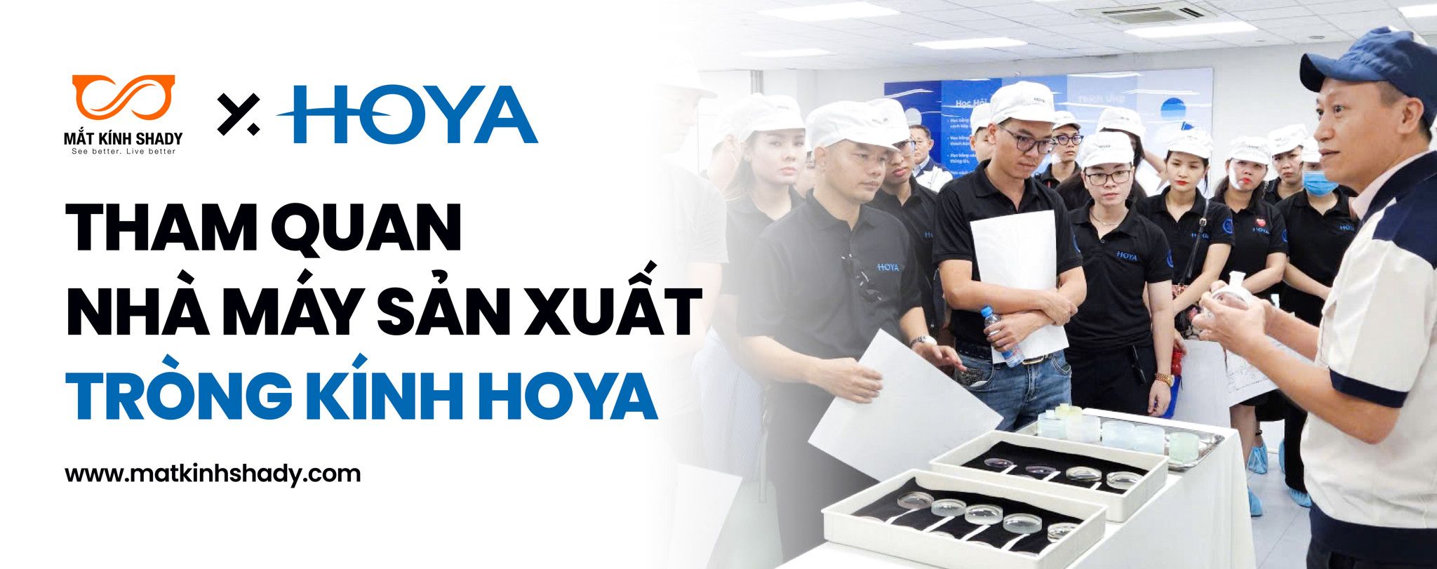 Mắt Kính Shady Tham Quan Nhà Máy Sản Xuất Tròng Kính Hoya