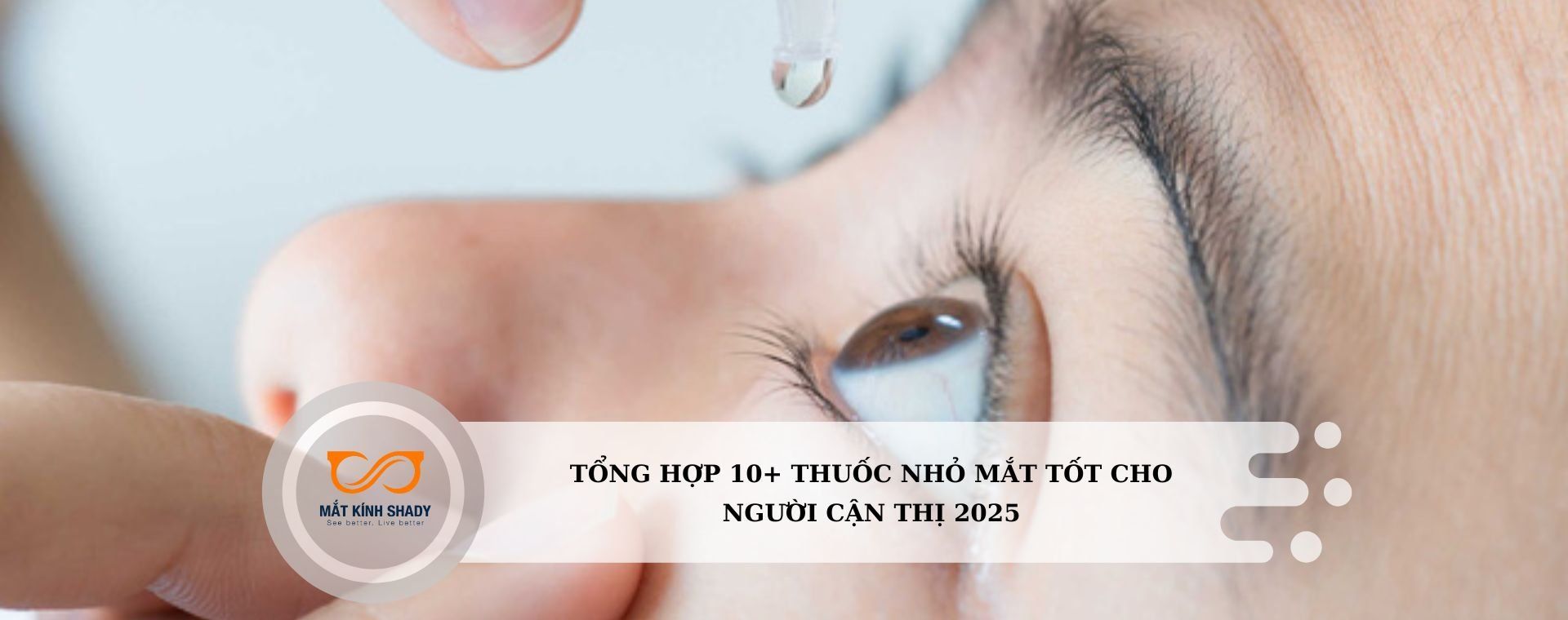 Tổng hợp 10+ thuốc nhỏ mắt tốt cho người cận thị 2025