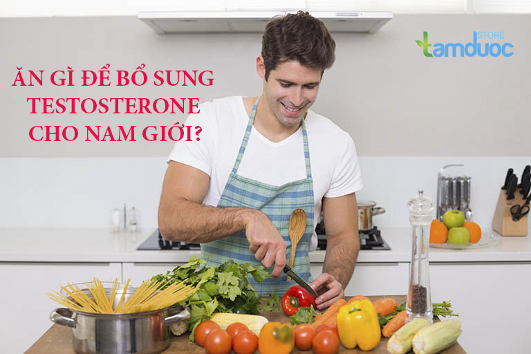 Ăn Gì Để Bổ Sung Testosterone Cho Nam Giới?