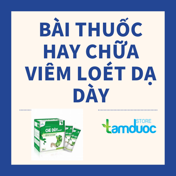 Bài Thuốc Chữa Viêm Loét Dạ Dày Hiệu Quả Nhất