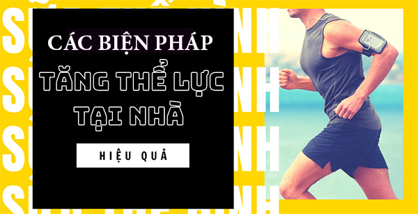 Các Biện Pháp Tăng Cường Thể Lực Đơn Giản Nhưng Hiệu Quả