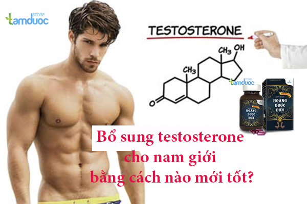 Bổ Sung Testosterone Bằng Cách Nào Mới Tốt?
