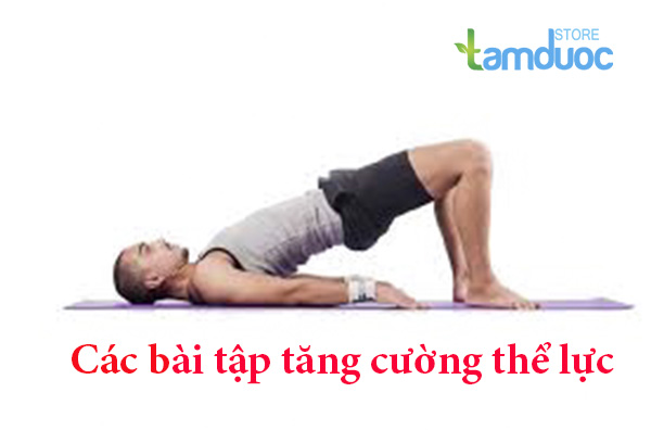 Các Bài Tập Tăng Cường Thể Lực Tại Nhà Hiệu Quả