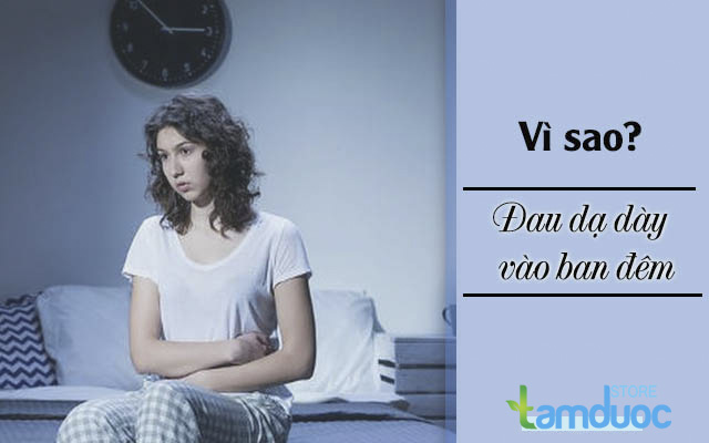 Đau Dạ Dày Ban Đêm Và Cách Giảm Đau Hiệu Quả