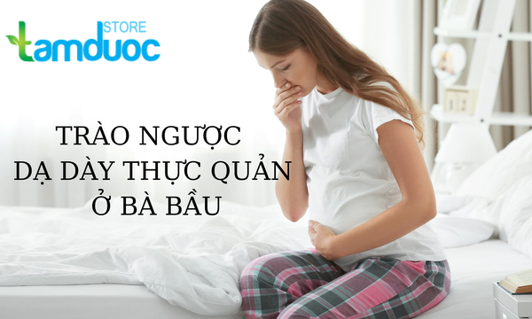 Điều Trị Bệnh Trào Ngược Dạ Dày Thực Quản Ở Bà Bầu