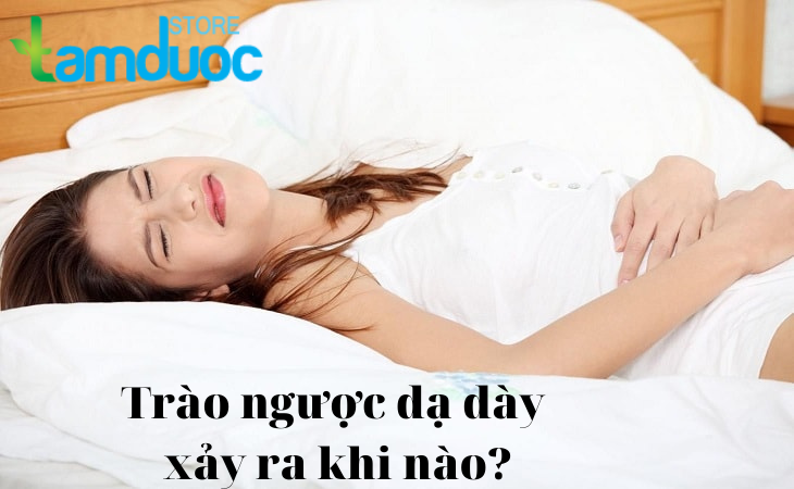 Trào Ngược Dạ Dày Xảy Ra Khi Nào? Điều Trị Ra Sao?