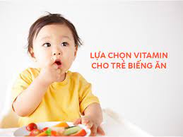 Trẻ Biếng Ăn Nên Bổ Sung Vitamin Gì Và Những Điều Nên Biết?