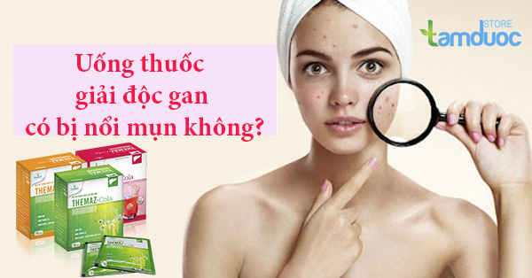 Uống Thuốc Giải Độc Gan Có Bị Nổi Mụn Không?